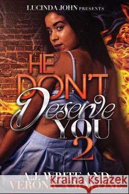 He Don't Deserve You 2 A. J. Write Veronica Malone 9781545089620 Createspace Independent Publishing Platform