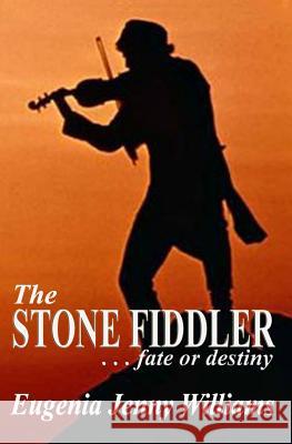 The STONE FIDDLER ... fate or destiny Williams, Eugenia Jenny 9781545089873