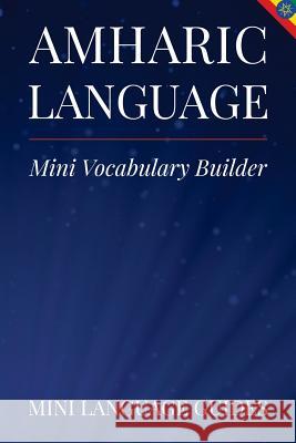 Amharic Language Mini Vocabulary Builder Mini Languag 9781545093634 Createspace Independent Publishing Platform