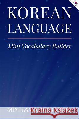 Korean Language Mini Vocabulary Builder Mini Languag 9781545094884 Createspace Independent Publishing Platform