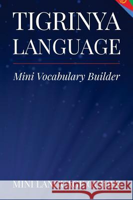 Tigrinya Language Mini Vocabulary Builder Mini Languag 9781545095126 Createspace Independent Publishing Platform