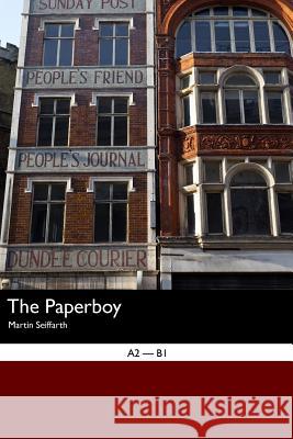 English Easy Reader: The Paperboy Martin Seiffarth 9781545096536 Createspace Independent Publishing Platform