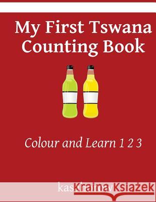 My First Tswana Counting Book: Colour and Learn 1 2 3 Kasahorow 9781545097113 Createspace Independent Publishing Platform