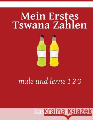 Mein Erstes Tswana Zahlen: male und lerne 1 2 3 Kasahorow 9781545097137 Createspace Independent Publishing Platform