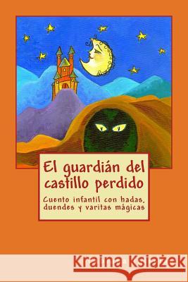 El guardián del castillo perdido Iglesias, Fabiana 9781545098707 Createspace Independent Publishing Platform