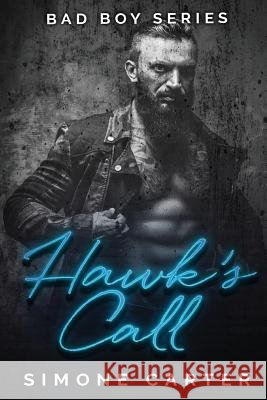 Bad Boy Series: Hawk's Call Simone Carter 9781545098912 Createspace Independent Publishing Platform