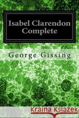 Isabel Clarendon Complete George Gissing 9781545099384