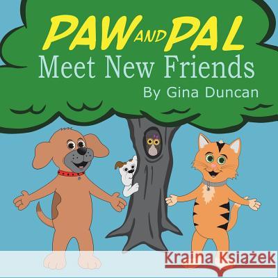 Paw and Pal Meet New Friends Gina Duncan Edd Moore 9781545099551 Createspace Independent Publishing Platform