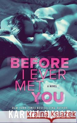 Before I Ever Met You Karina Halle 9781545101964 Createspace Independent Publishing Platform