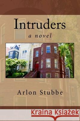 Intruders Arlon K. Stubbe 9781545102091