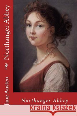 Northanger Abbey Jane Austen 9781545102381 Createspace Independent Publishing Platform