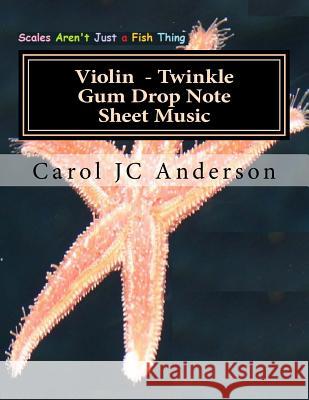 Violin Twinkle Gum Drop Note Sheet Music: Scales Aren't Just a Fish Thing - Igniting Sleeping Brains Carol Jc Anderson 9781545103838 Createspace Independent Publishing Platform
