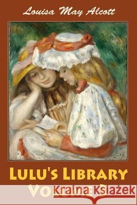 Lulu's Library Volume 3 Louisa May Alcott 9781545104767