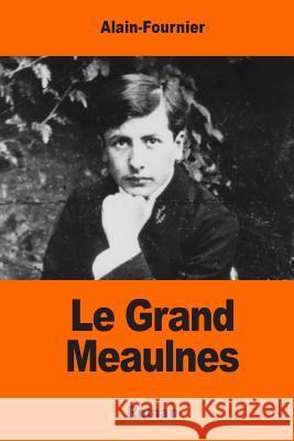 Le Grand Meaulnes Alain-Fournier 9781545105054