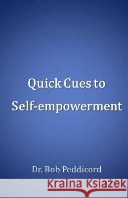 Quick Cues to Self-empowerment - STOP, PLAN & STRIVE Peddicord, Bob 9781545105733