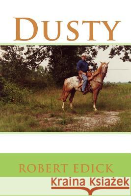 Dusty Robert Edick 9781545106334 Createspace Independent Publishing Platform