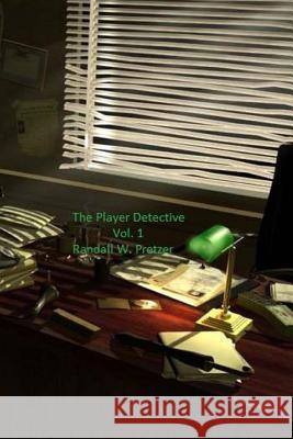 The Player Detective Vol 1 Randall W. Pretzer 9781545106501 Createspace Independent Publishing Platform