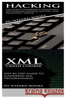 Hacking + XML Crash Course Pg Wizard Books 9781545107348 Createspace Independent Publishing Platform