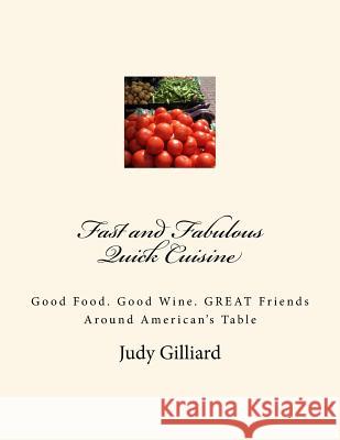 Fast and Fabulous: Quick Cuisine Judy Gilliard 9781545107454 Createspace Independent Publishing Platform