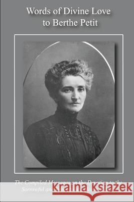 Words of Divine Love to Berthe Petit: Compiled from 