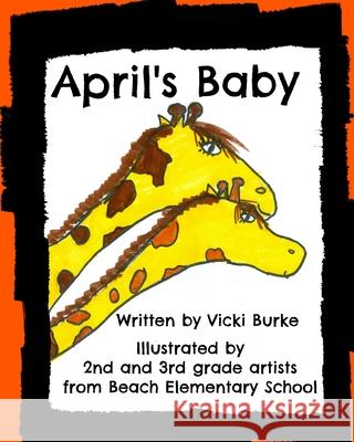 April's Baby Vicki Burke 2nd and 3rd Gra Beac 9781545109236 Createspace Independent Publishing Platform