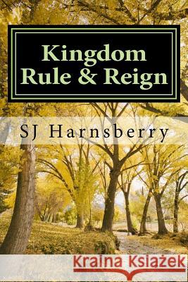Kingdom Rule & Reign: Finding your way back to your garden Harnsberry, Sj 9781545110522 Createspace Independent Publishing Platform