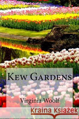 Kew Gardens Virginia Woolf Virginia Woolf Paula Benitez 9781545111338 Createspace Independent Publishing Platform
