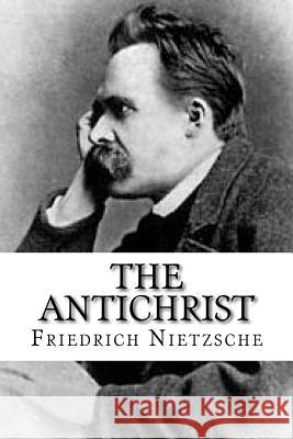 The Antichrist Friedrich Nietzsche 9781545111901 Createspace Independent Publishing Platform