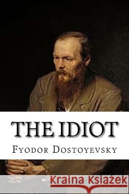 The Idiot Fyodor Dostoyevsky 9781545112090 Createspace Independent Publishing Platform