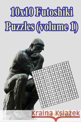 10x10 Futoshiki Puzzles (volume 1) Well, Lev 9781545113301 Createspace Independent Publishing Platform