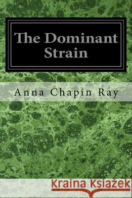 The Dominant Strain Anna Chapin Ray Harry C. Edwards 9781545116937 Createspace Independent Publishing Platform