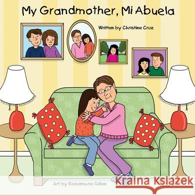 My Grandmother, Mi Abuela Christine Cruz Rosemarie Gillen 9781545117729 Createspace Independent Publishing Platform