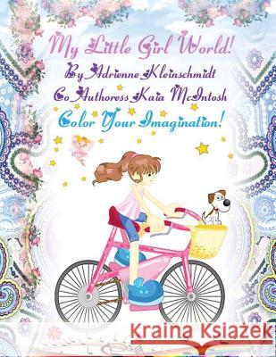 My Little Girl World! Adrienne Kleinschmidt 9781545120095