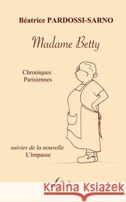 Madame Betty: Chroniques parisiennes Livio Editions 9781545120309 Createspace Independent Publishing Platform