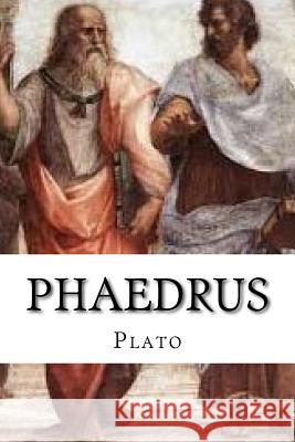 Phaedrus Plato 9781545120361 Createspace Independent Publishing Platform