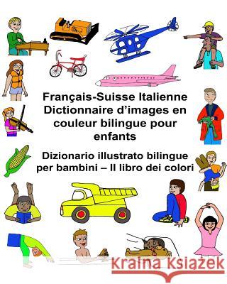 Français-Suisse Italienne Dictionnaire d'images en couleur bilingue pour enfants Dizionario illustrato bilingue per bambini - Il libro dei colori Carlson, Kevin 9781545124178
