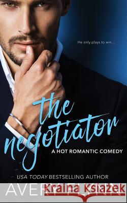 The Negotiator Avery Flynn 9781545124628