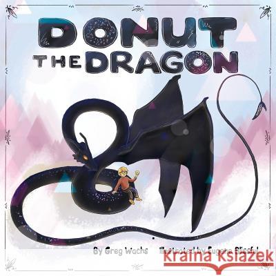 Donut The Dragon Blissful, Eugene 9781545125434 Createspace Independent Publishing Platform