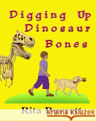 Digging Up Dinosaur Bones Rita Durrett 9781545126738