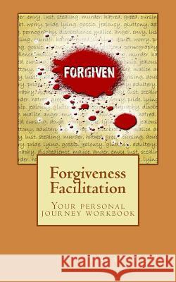 Forgiveness Facilitation: Your Personal Journey Workbook Kirk E. Hillman 9781545127766 Createspace Independent Publishing Platform
