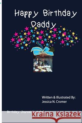 Happy Birthday Daddy Jessica N. Cromer 9781545129449 Createspace Independent Publishing Platform