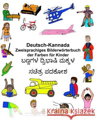 Deutsch-Kannada Zweisprachiges Bilderwörterbuch der Farben für Kinder Carlson, Kevin 9781545129647 Createspace Independent Publishing Platform
