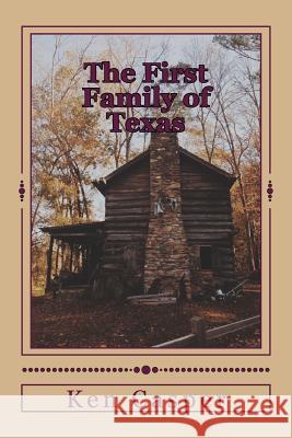 The First Family of Texas Ken Casper 9781545130032 Createspace Independent Publishing Platform