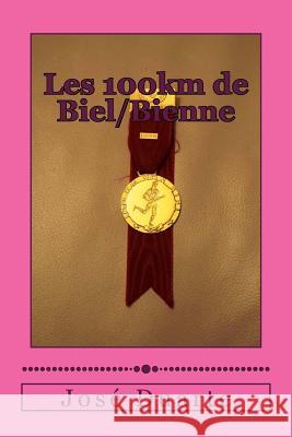 La course de ma vie!: 100km de Biel/Bienne Duarte, Jose 9781545130513 Createspace Independent Publishing Platform