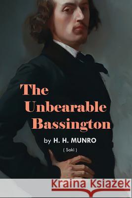 The Unbearable Bassington H. H. Munro Saki 9781545131763 Createspace Independent Publishing Platform