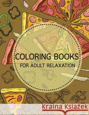 Foods and Fruit Doodles Coloring books for Adult Relaxation: Creativity and Mindfulness Pattern Coloring Book for Adults and Grown ups Leaves, Banana 9781545131848 Createspace Independent Publishing Platform