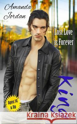 Clean Romance: King: Lost Love is Forever Jordan, Amanda 9781545132555 Createspace Independent Publishing Platform