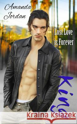 King: Lost Love is Forever Jordan, Amanda 9781545132715 Createspace Independent Publishing Platform