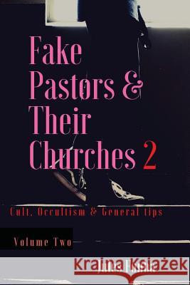 Fake Pastors & Their Churches 2: Cult, Occultism & General Tips Jules Fonba 9781545132760 Createspace Independent Publishing Platform