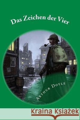 Das Zeichen Der Vier: German Edition. Arthur Conan Doyle 9781545133828